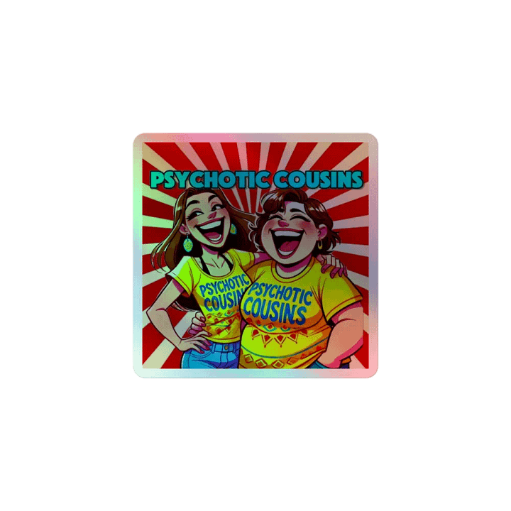 "Psychotic Cousins" Holographic Sticker product image (1)