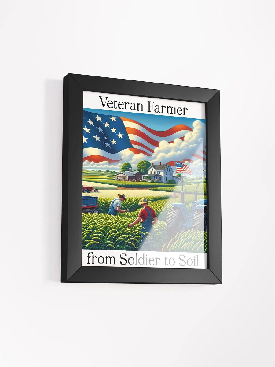 Veteran Farmer: From Soldier to Soil Framed Poster | From Combat to Crops | Serving on the Soil | Farm Life, Veteran Strong | Patriotism and Farming | Rooted in Service | Farming with Honor product image (2)