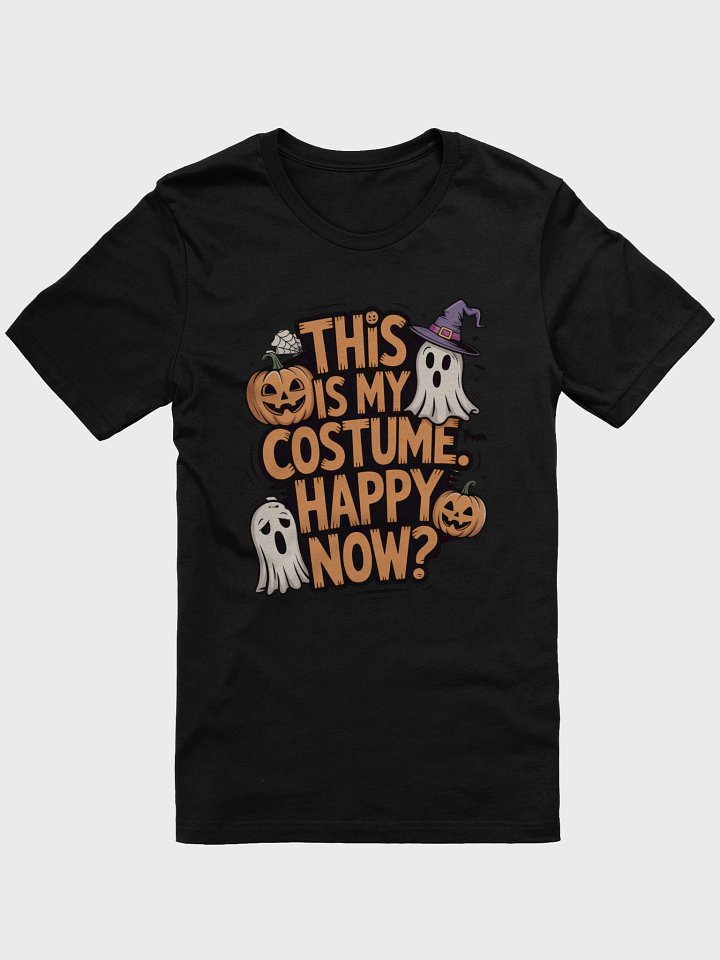 "This Is My Costume, Happy Now?" Halloween T-Shirt product image (1)