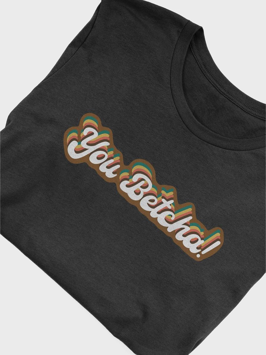 YOU BETCHA! T-Shirt product image (9)