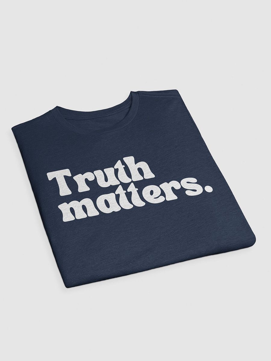Truth Matters. T-Shirt product image (15)
