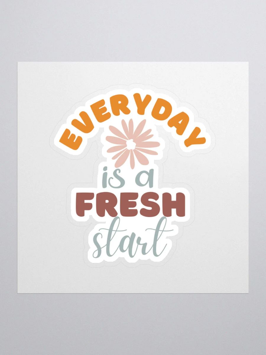 Everyday is a Fresh Start Sticker product image (2)