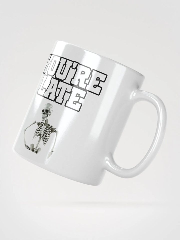 You're Late Funny Humorous White Mug product image (5)