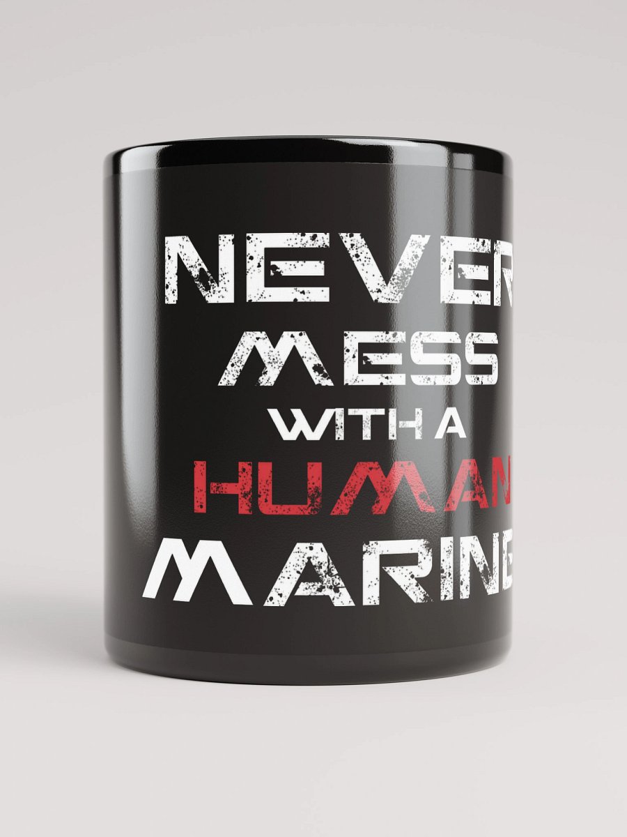 NEVER MESS WITH A HUMAN MARINE Glossy Mug product image (9)