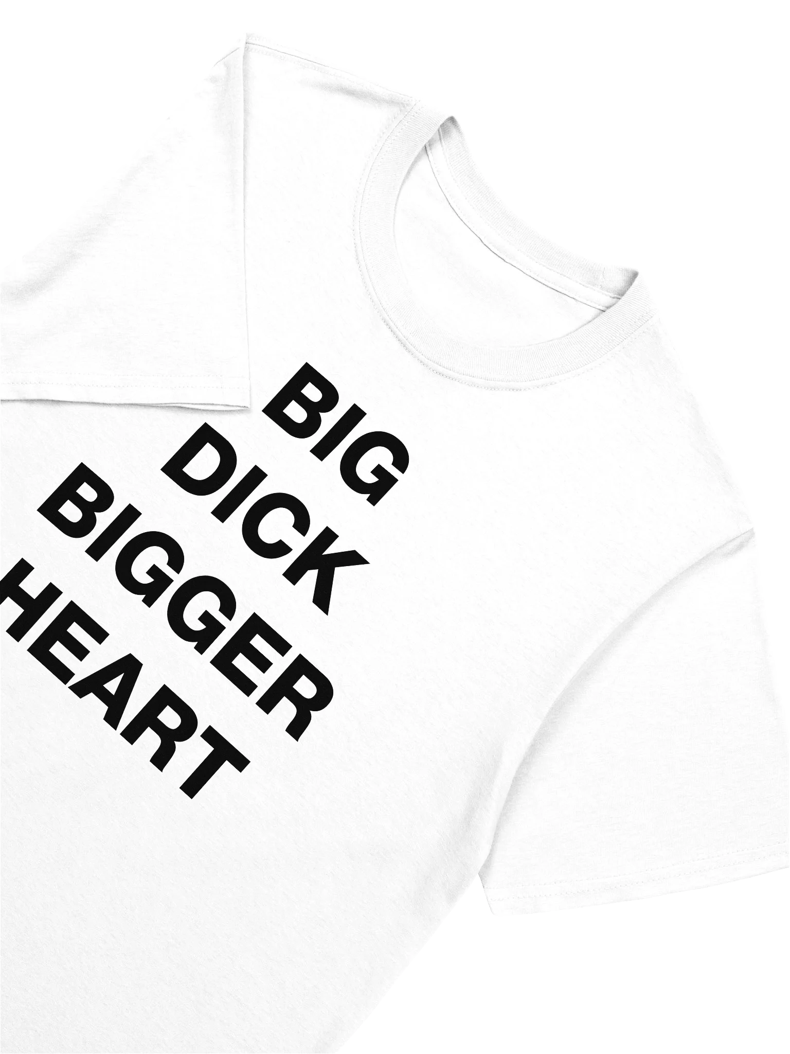 BIG DICK BIGGER HEART T-Shirt product image (8)