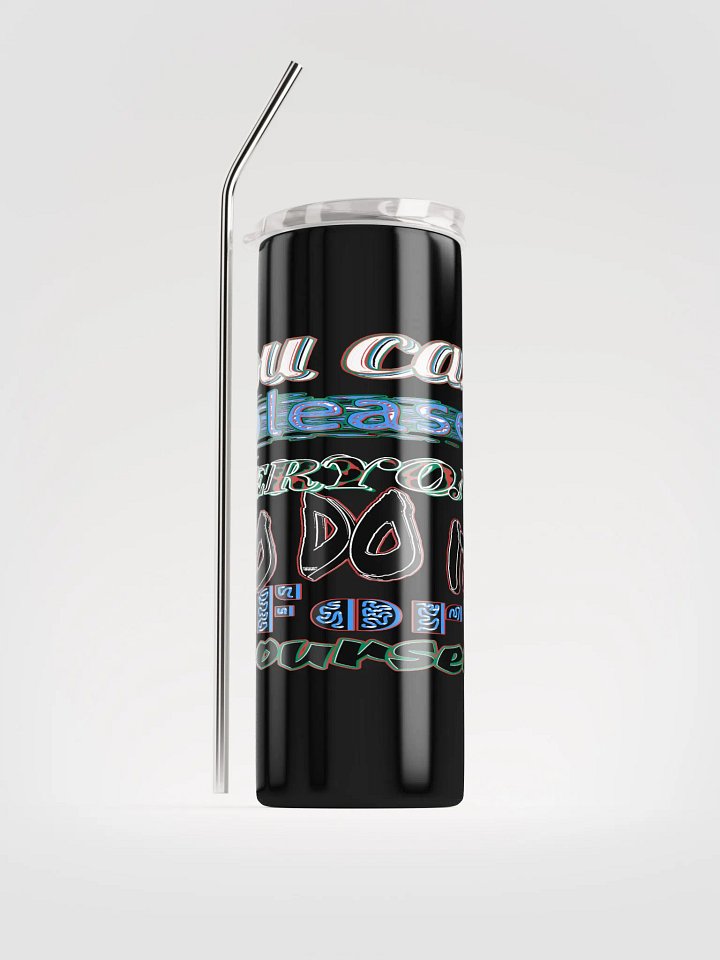 You Cant Please Everyone, So Do It For Yourself - Stainless Steel Tumbler product image (1)