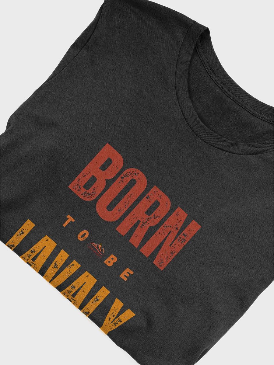 BORN TO BE LAVALY T-Shirt product image (51)