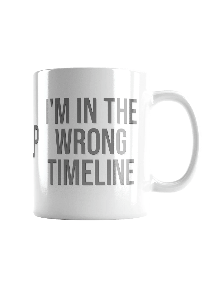 I'M IN THE WRONG TIMELINE Mug - light mode product image (1)