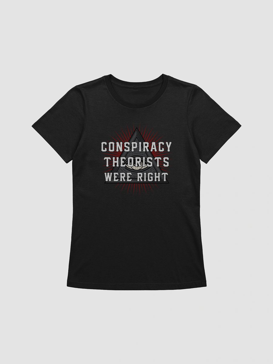 Conspiracy Theorists Were Right! - Women's product image (11)
