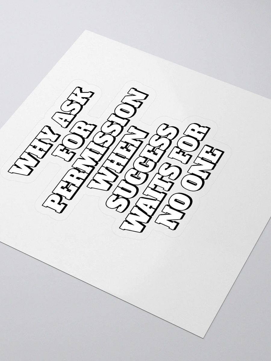 Why Ask For Permission When Success Waits For No One - Motivational Sticker product image (3)