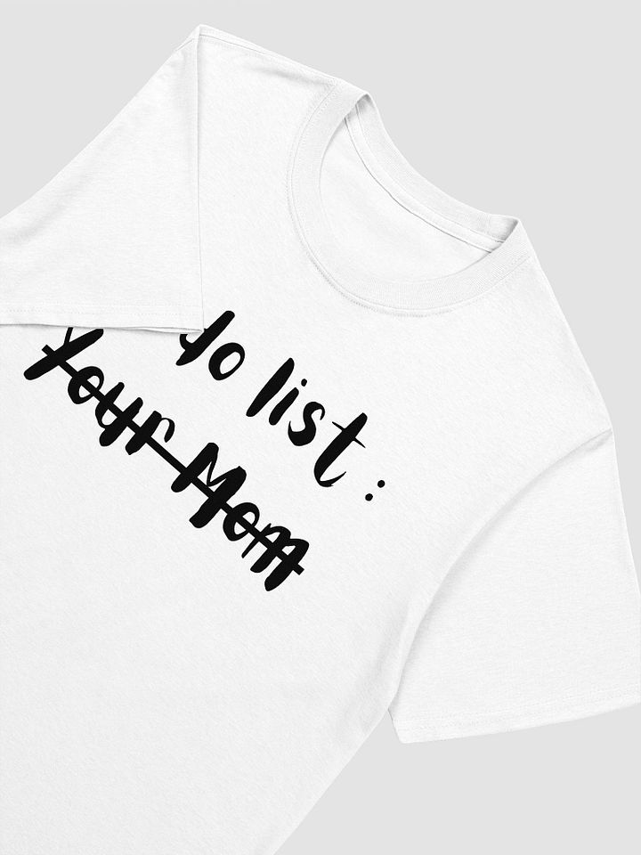 To Do List Your Mom Unisex T-Shirt V1 product image (8)