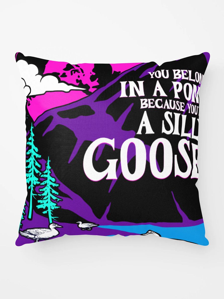 YOU BELONG IN A PONG BECAUSE YOU'RE A SILLY GOOSE, SUPER COZY AND ADORABLE PILLOW. product image (9)