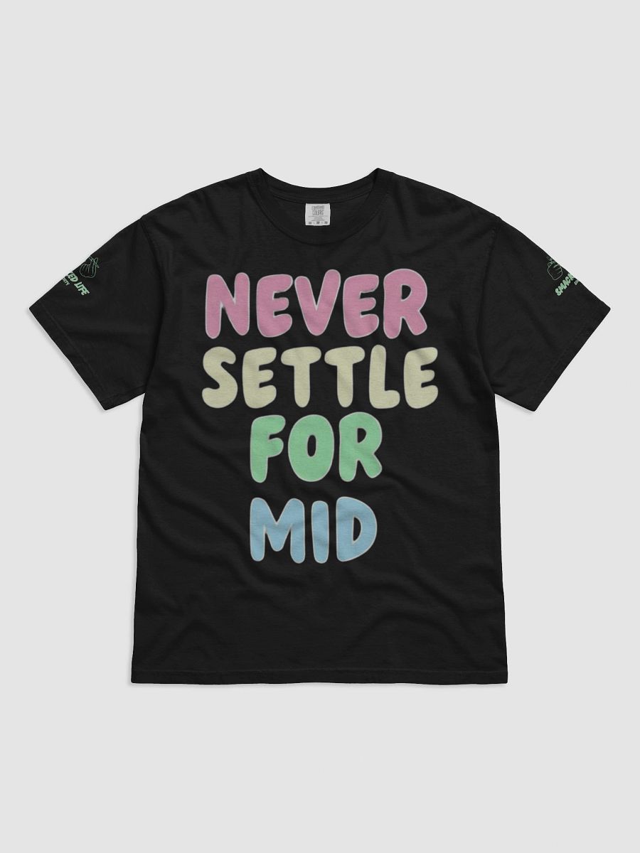 Never Settle for Mid Stoner T-Shirt - Weed Lover Gift, Cannabis Graphic Tee, 420 Streetwear, Smoker Apparel product image (4)