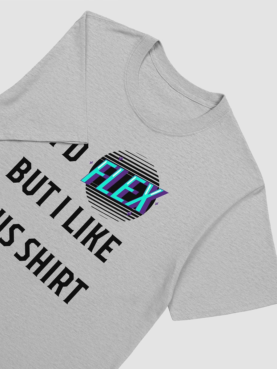 I'd Flex But I like This Shirt Unisex T-Shirt V13 product image (5)