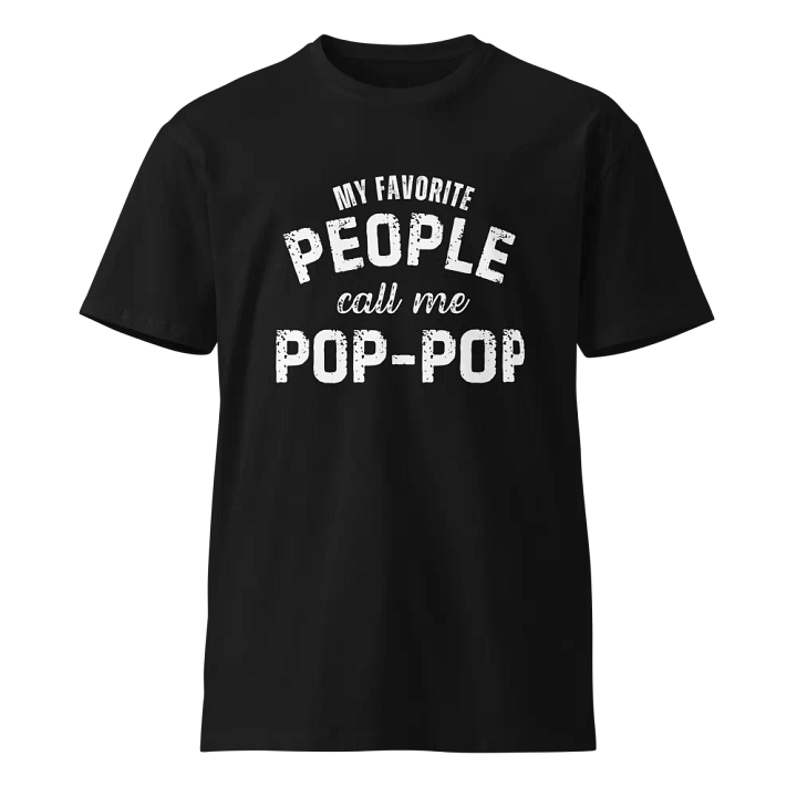 My Favorite People Call Me Pop-pop Unisex Premium T-Shirt product image (1)