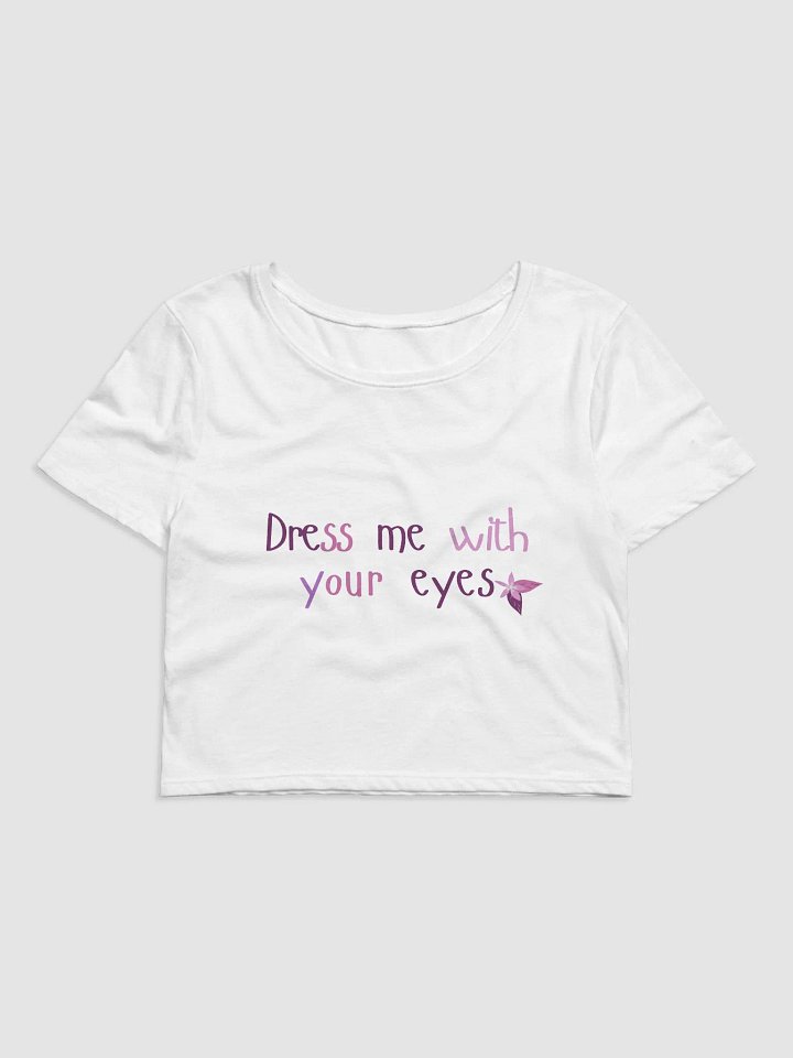 Dress me with your eyes Women's Crop Tee product image (2)