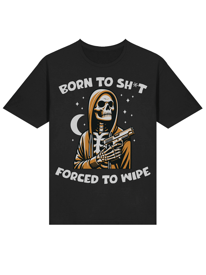 Meme – Born To Shit – Forced To Wipe – Gildan Softstyle T-Shirt product image (2)