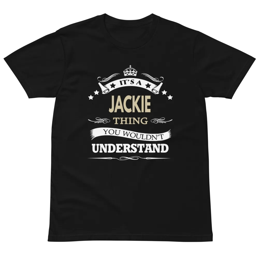 it's a jackie thing you wouldnt understand Unisex Premium T-Shirt product image (2)
