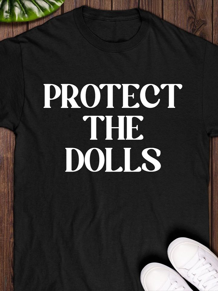 Protect The Dolls T-shirt product image (1)