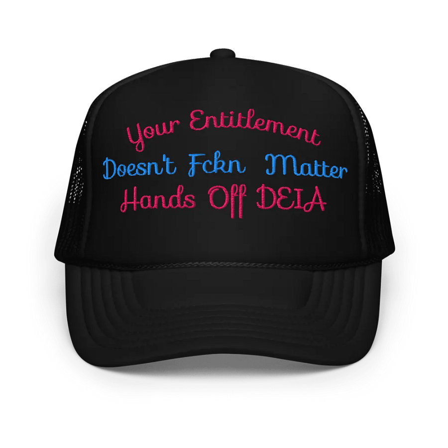 Hands Off DEIA, Your Entitlement Does't Matter (words only), Embroidered Trucker Hat product image (1)