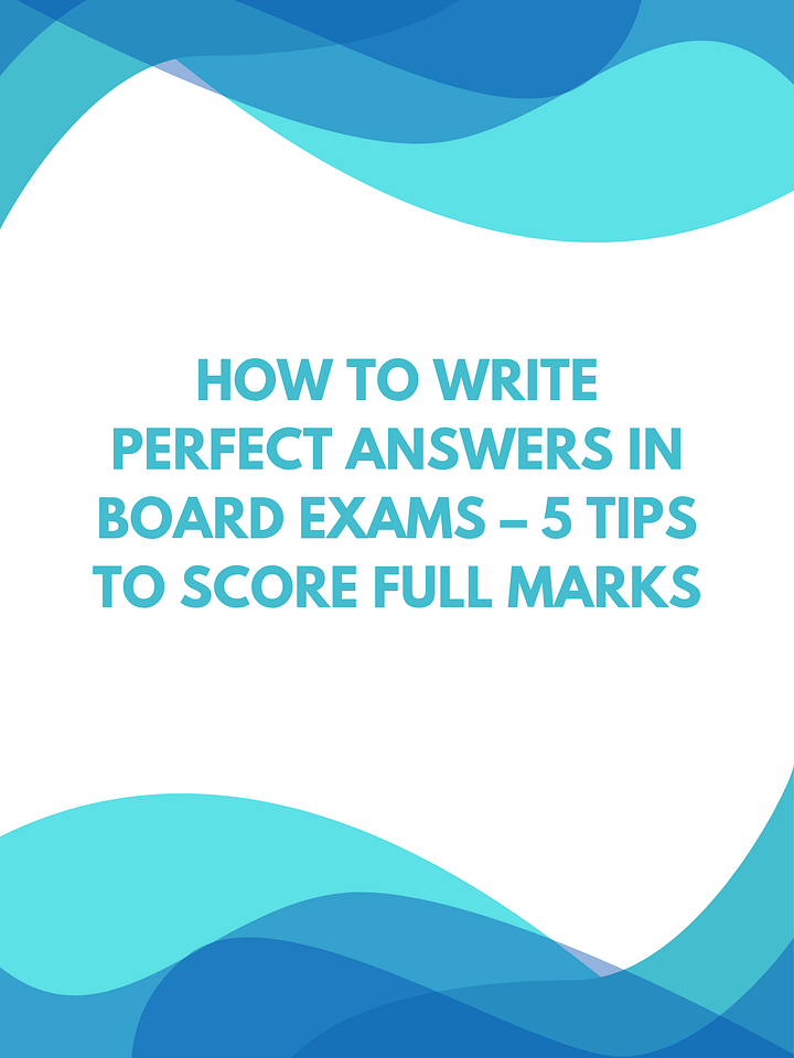 How to Write Perfect Answers in Board Exams – 5 Tips to Score Full Marks product image (1)
