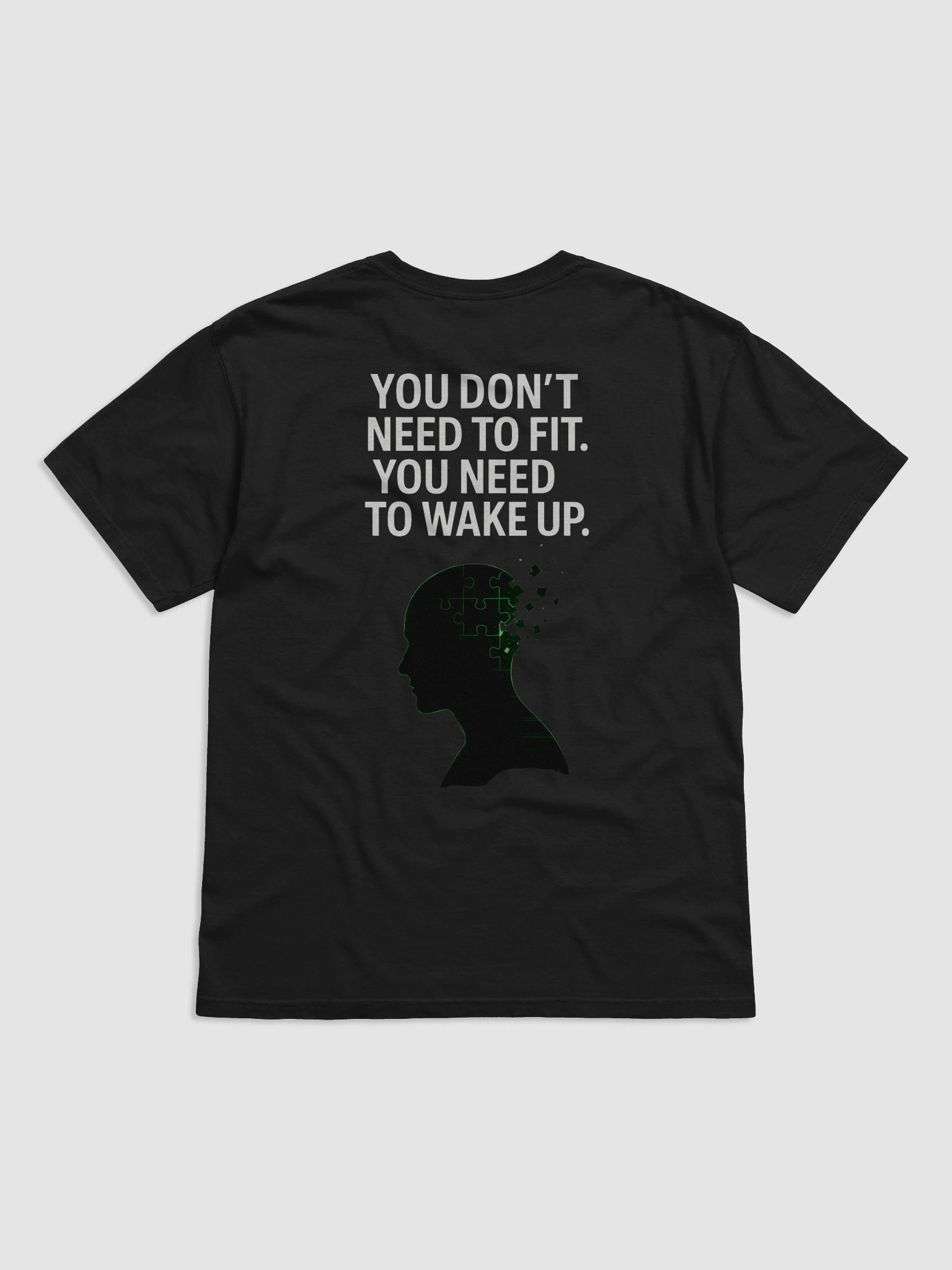 You Dont need to fit, you need to wake up T-Shirt B product image (17)
