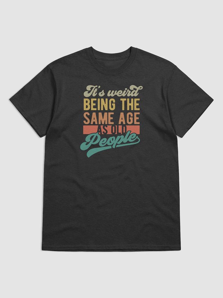 Age Quirk Tee: Embrace the Weirdness! product image (1)