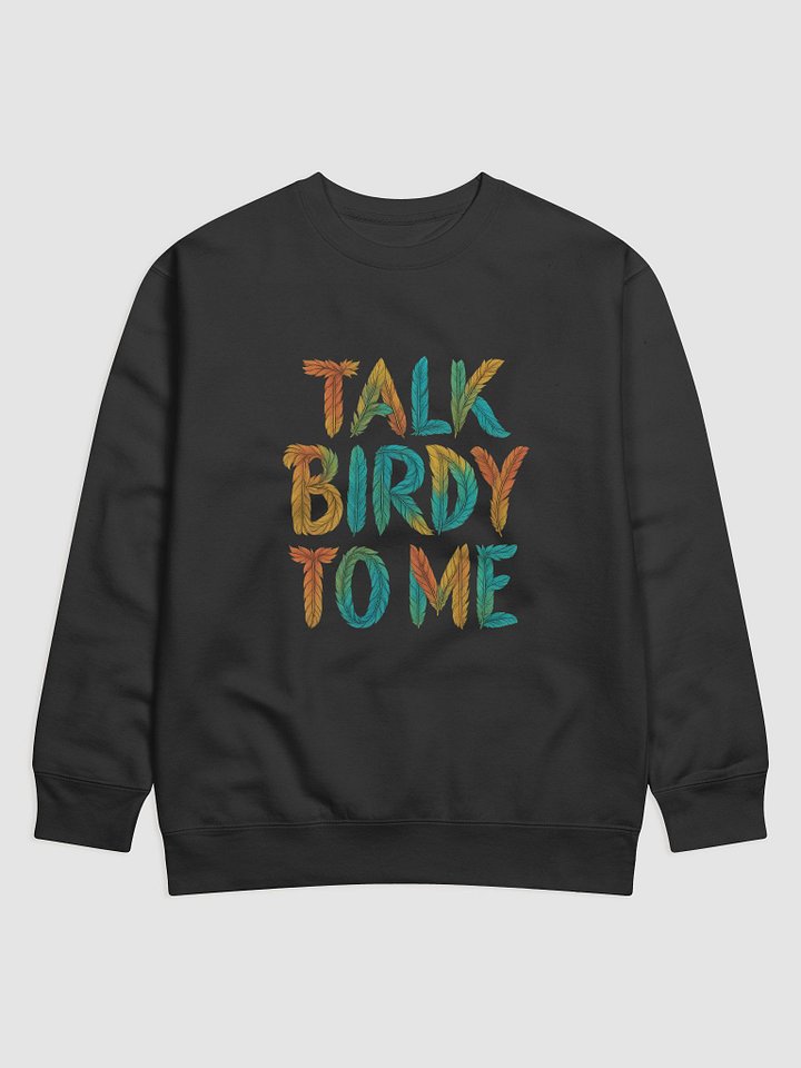 Talk Birdy to Me Sweatshirt | Cozy Bird Watching Crewneck for Bird Lovers, Ornithologists & Nature Enthusiasts | Funny Retro Wildlife Gift product image (1)
