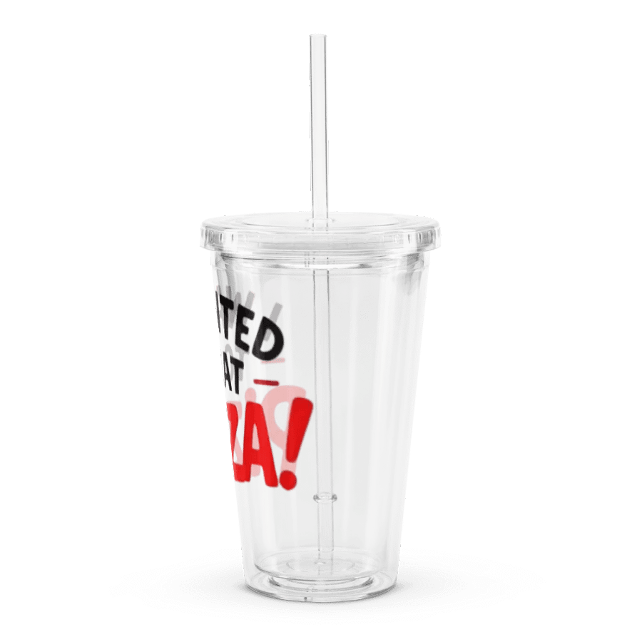 "I Wanted to Eat Pizza!" Clear Plastic Tumbler product image (4)