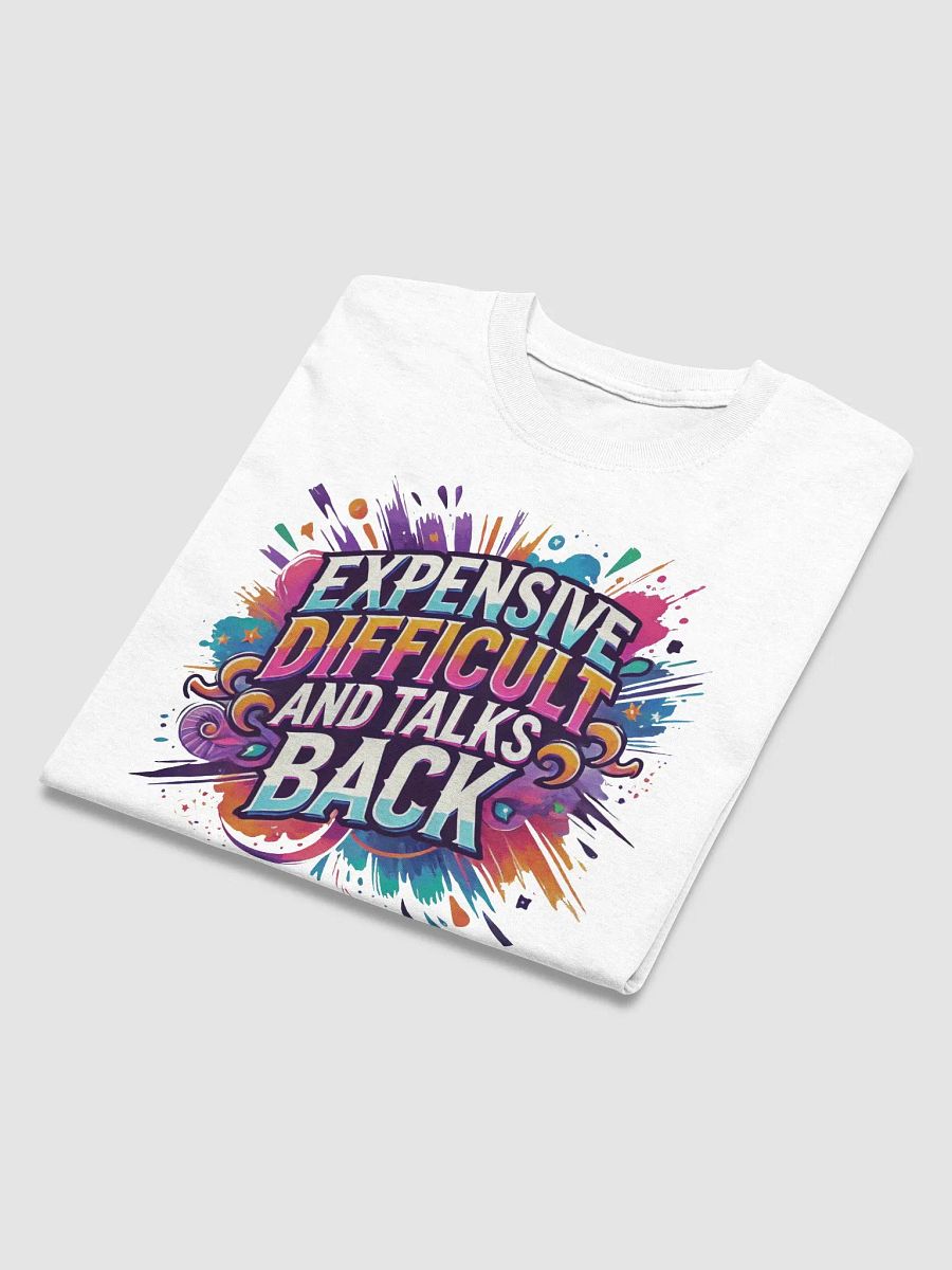 Expensive, Difficult, and Full of Attitude – Own It! Tee product image (3)