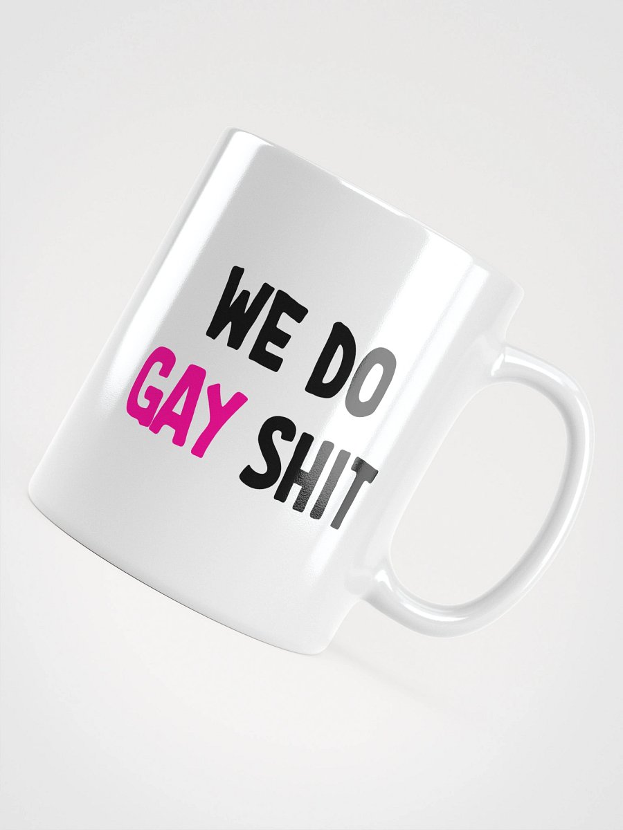 WE DO GAY SHIT - MUG product image (12)