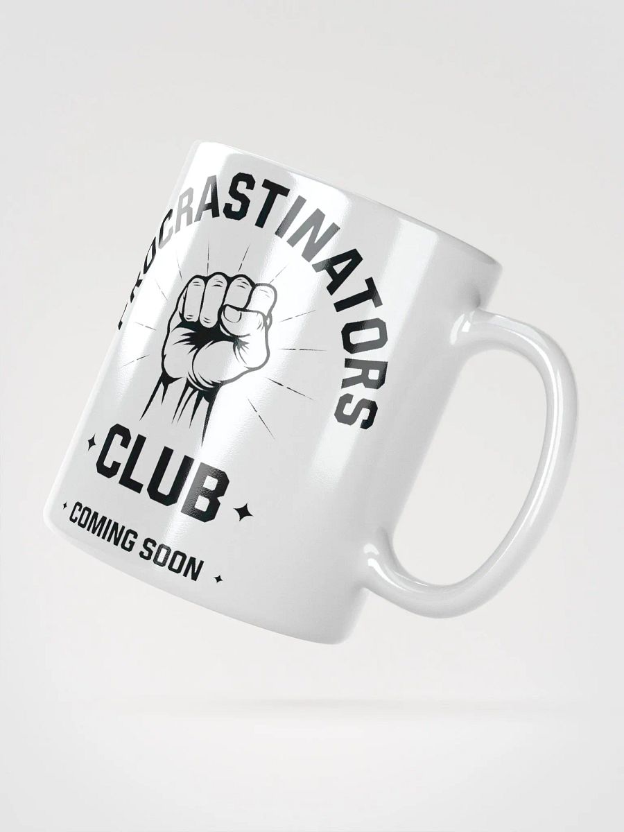 Procrastinators Club #Humorous Glossy Mug - White product image (6)