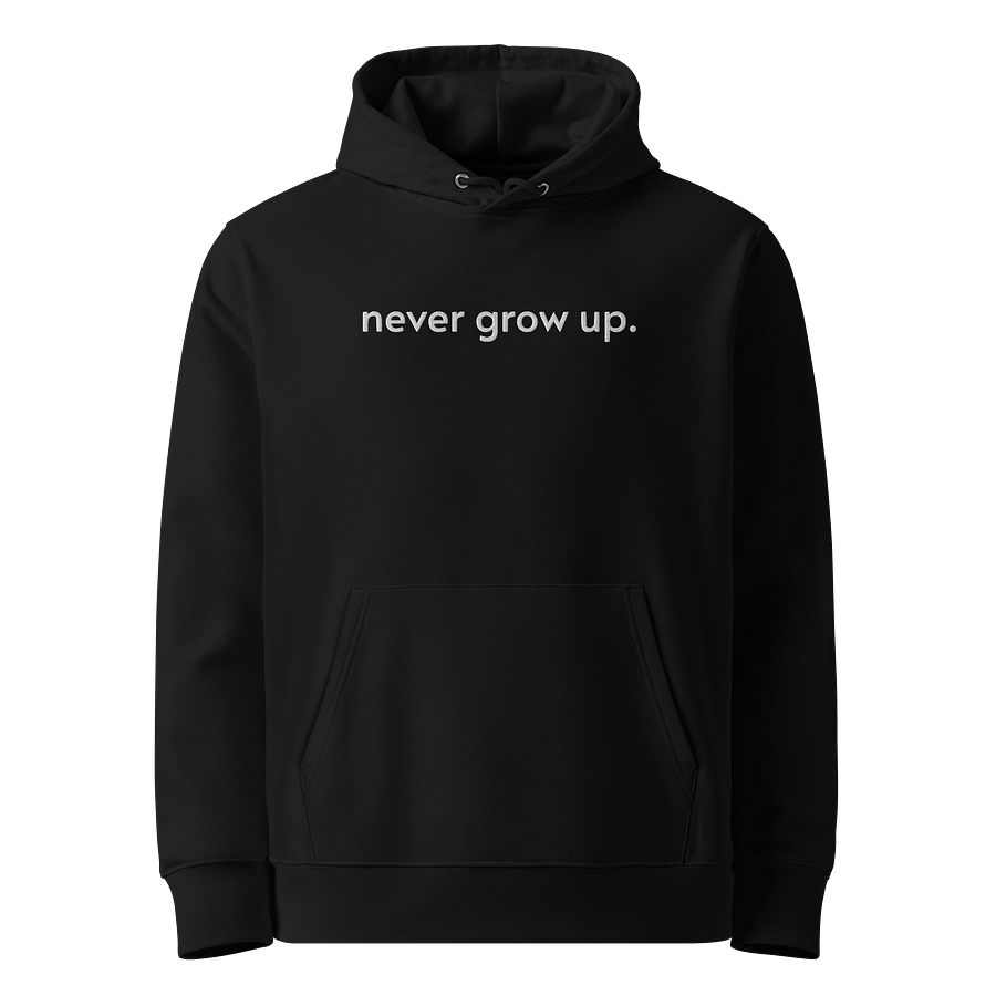 "never grow up." Embroidered Hoodie w/ white text - 100% Organic Cotton product image (5)