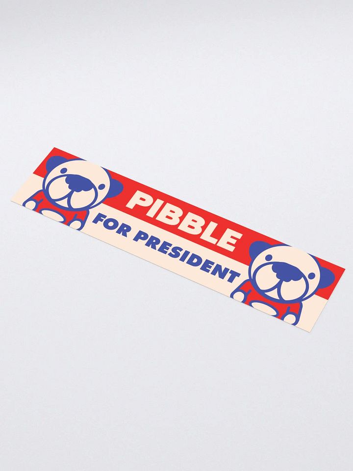 PIBBLE FOR PRESIDENT BUMPER STICKER product image (1)