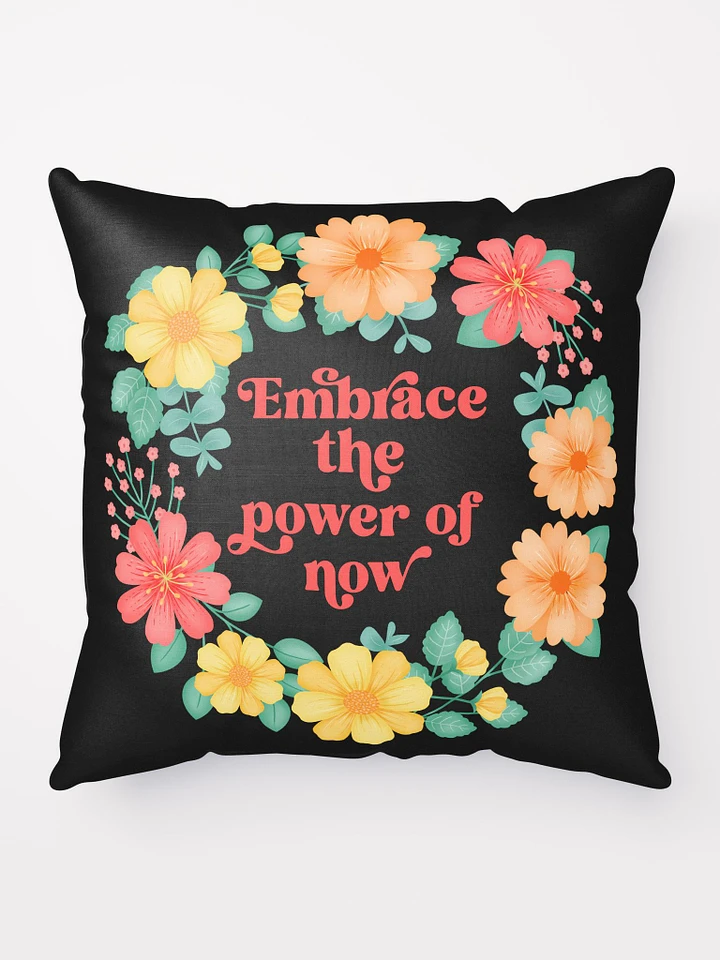 Embrace the power of now - Motivational Pillow Black product image (1)