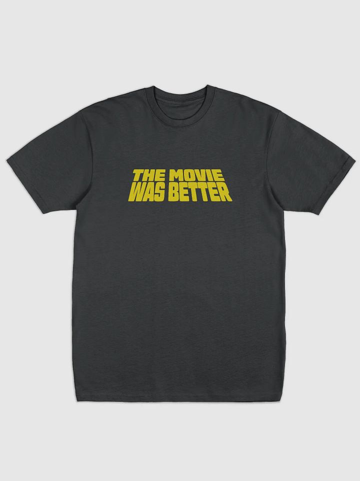 The Movie Was Better Tee product image (1)