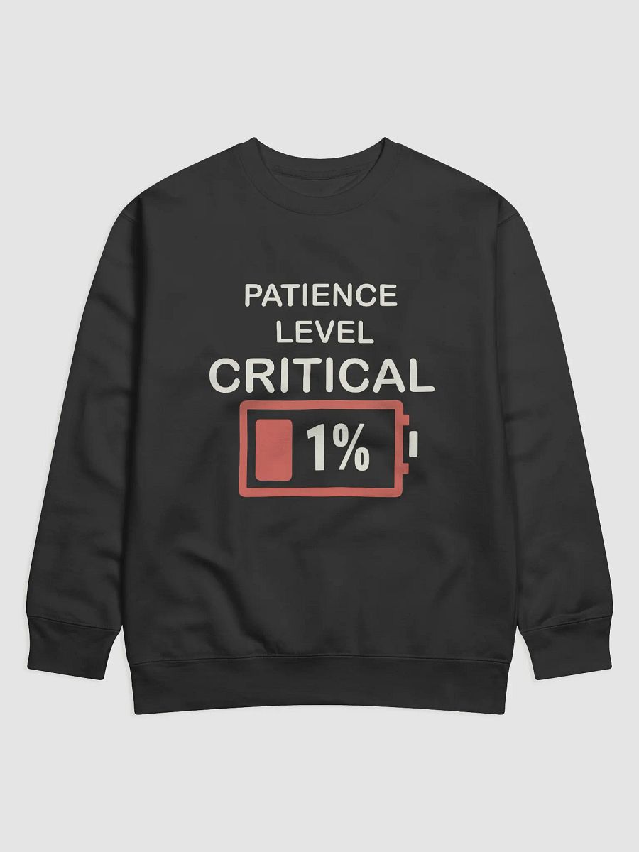 Patience Level Critical #Humorous Sweatshirt - Black product image (1)