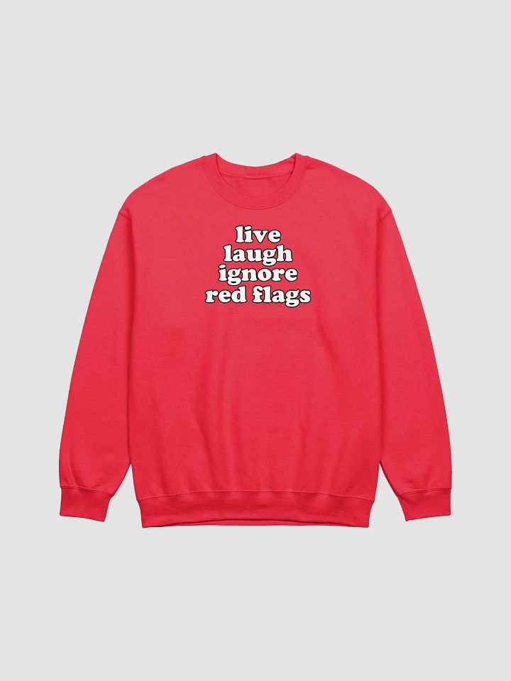live laugh ignore red flags Crewneck product image (1)
