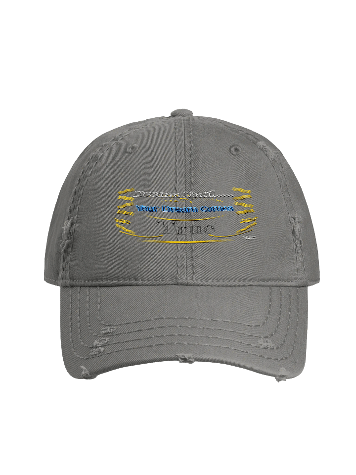Dream Until.. Your Dream Comes True - Embroidered - Distressed Dad Hat product image (1)