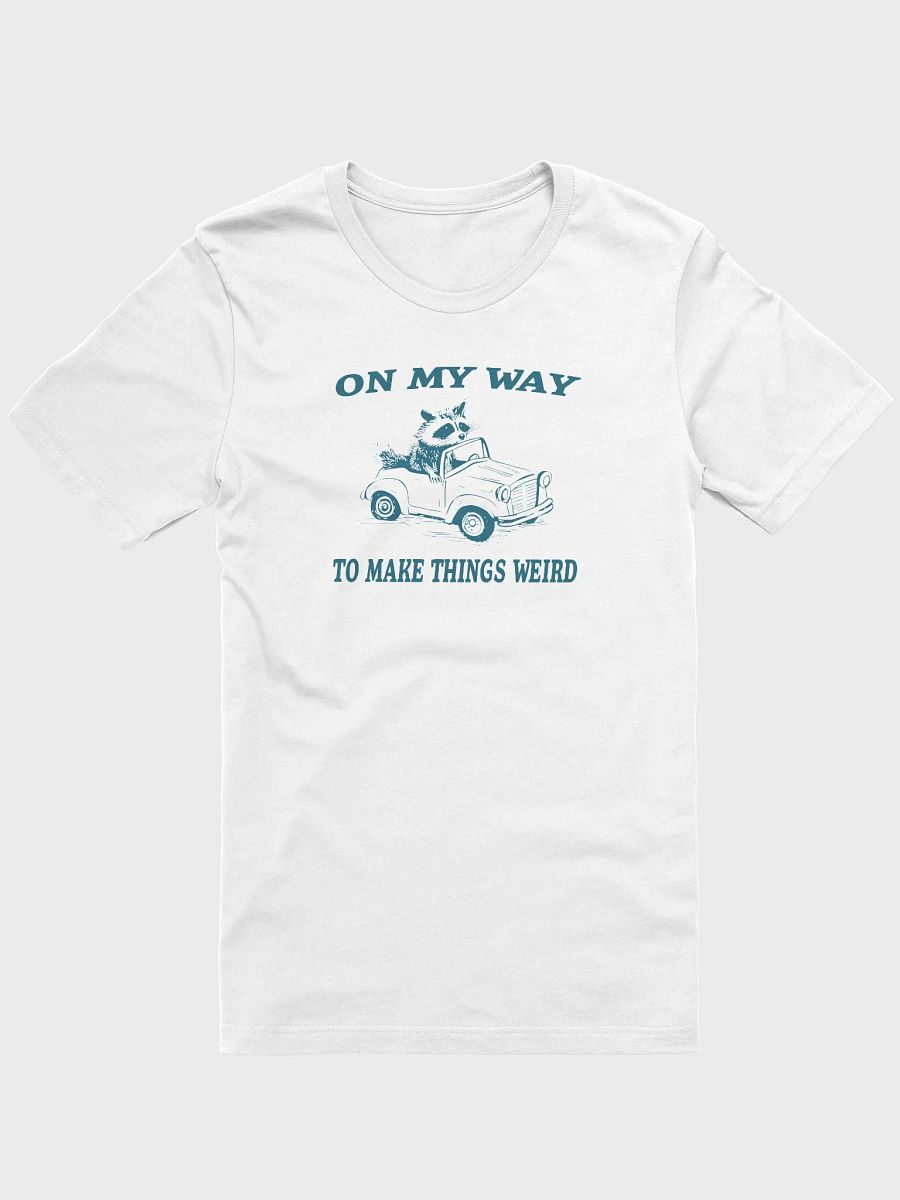 On My Way to Make Things Weird T-Shirt product image (3)