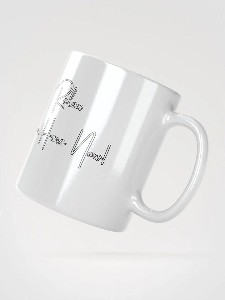 Relax I'm Here Now! White Mug product image (5)