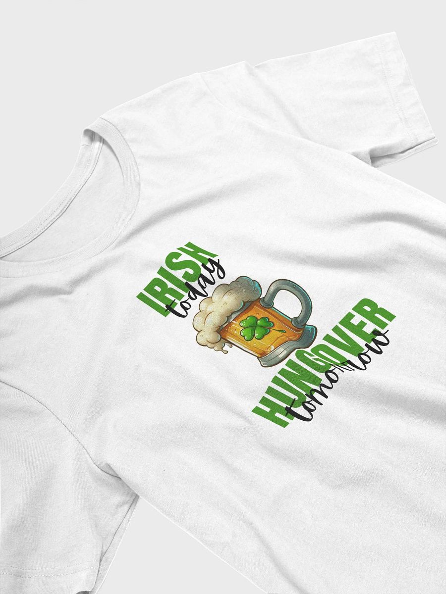 Irish Today Hungover Tomorrow T-Shirt product image (9)