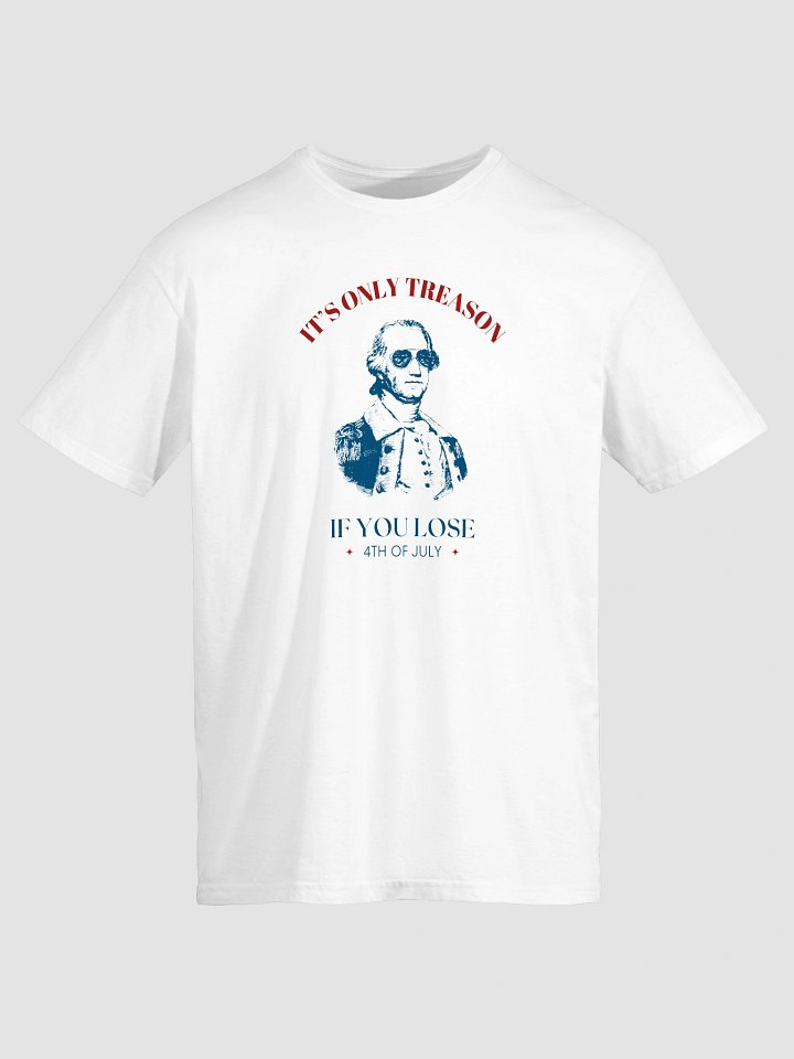 It’s Only Treason If You Lose T-Shirt product image (2)