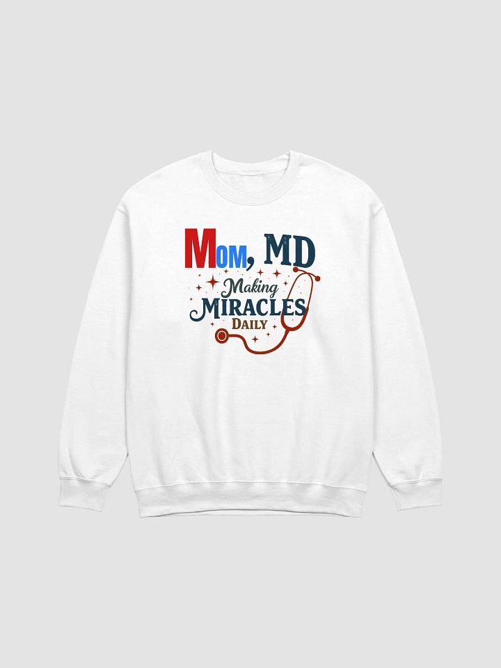 Mom, Medical Docter, Making Miracles Daily Crewneck Sweatshirt product image (4)