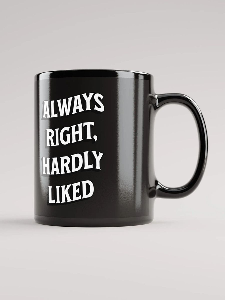 Always Right, Hardly Liked - Funny Witty Black Coffee Mug product image (10)