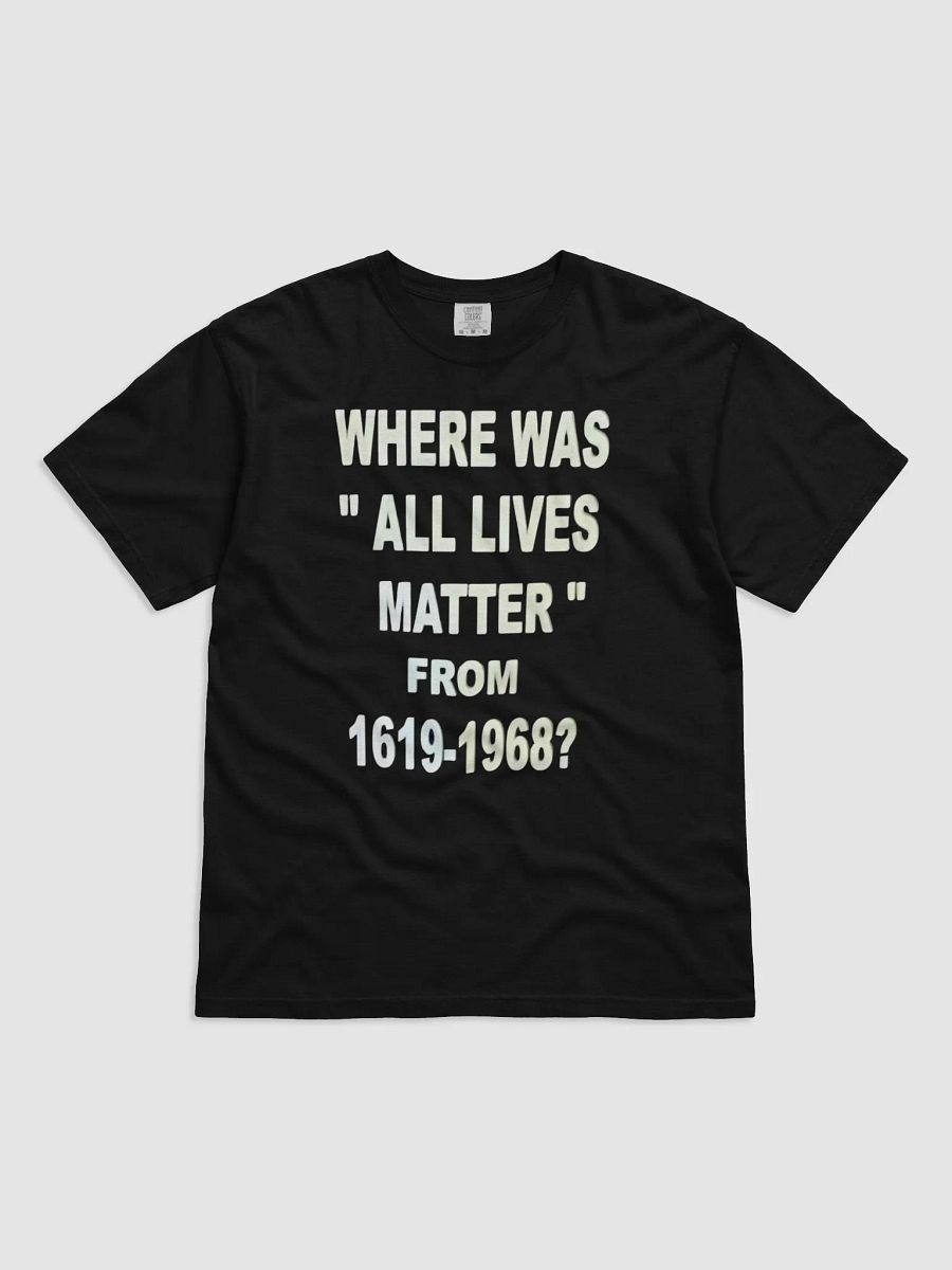 Where Was 'All Lives Matter'? Statement T-SHIRT product image (1)