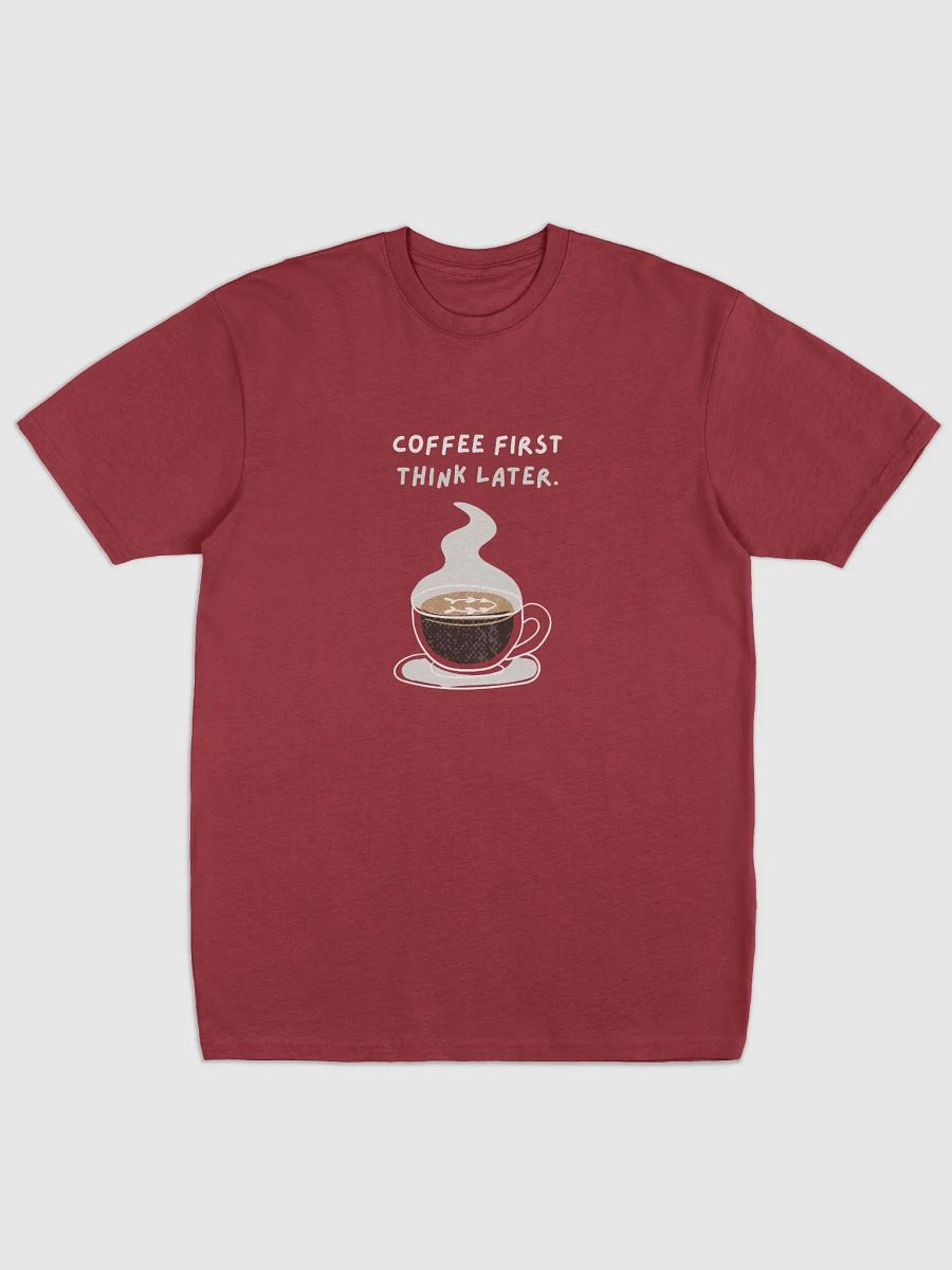 Steamy Coffee First Tee | caffee first think later product image (6)