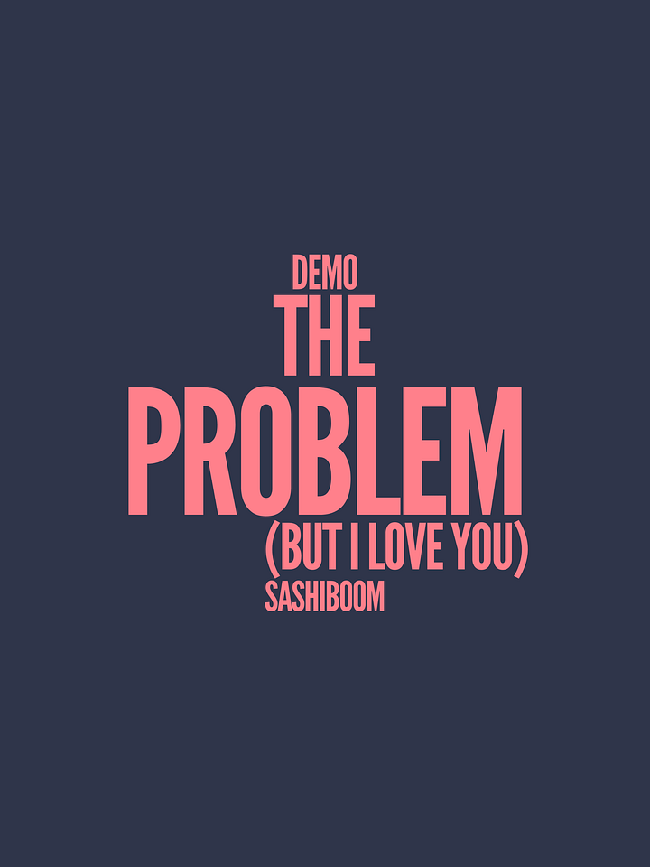 The Problem (but I love you) - Original DEMO product image (1)