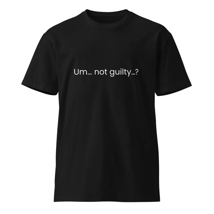 Um... not guilty...? - Funny Text T-Shirt - Snarky Humor - Quote T-shirt - AS Colour Unisex Premium T-Shirt product image (2)