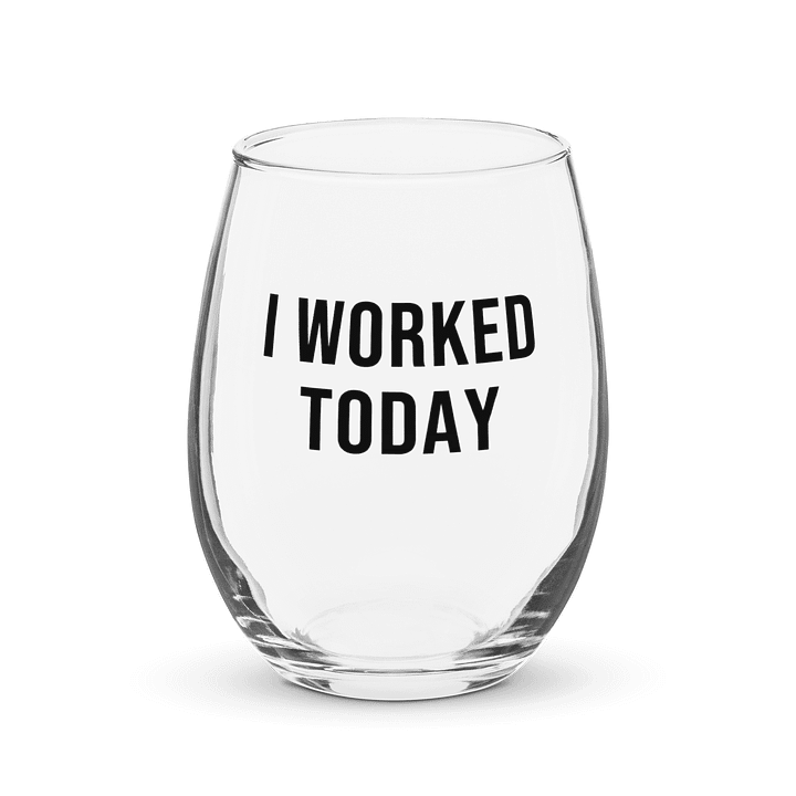 'I Worked Today' Wine Glass product image (1)